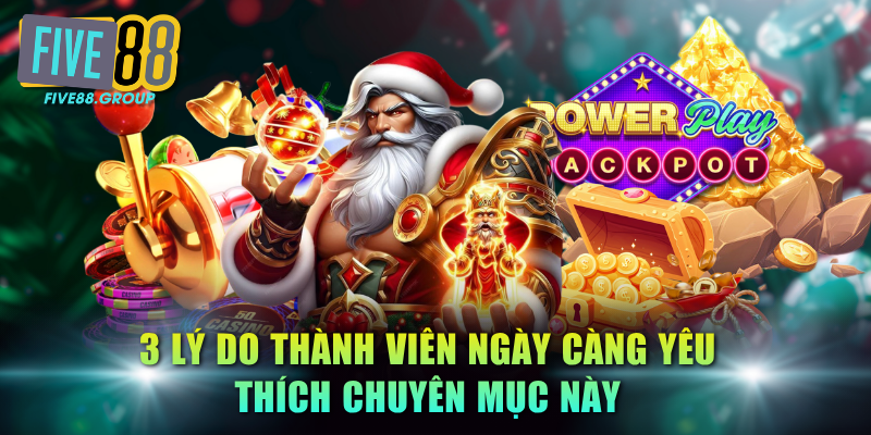 3 lý do thành viên ngày càng yêu thích chuyên mục này