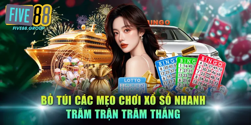 Bỏ túi các mẹo chơi xổ số nhanh trăm trận trăm thắng