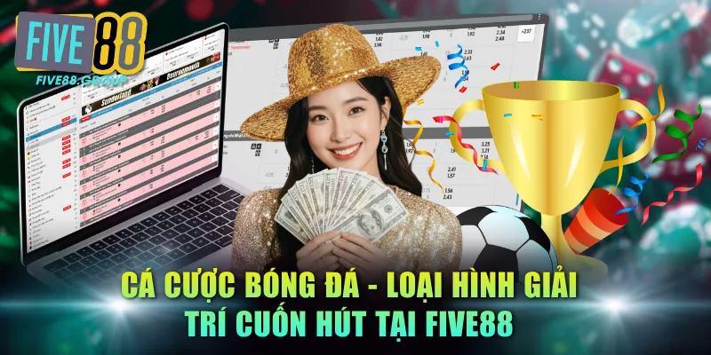 Cá cược bóng đá - Loại hình giải trí cuốn hút tại FIVE88