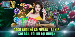 cách chơi xổ số FIVE88