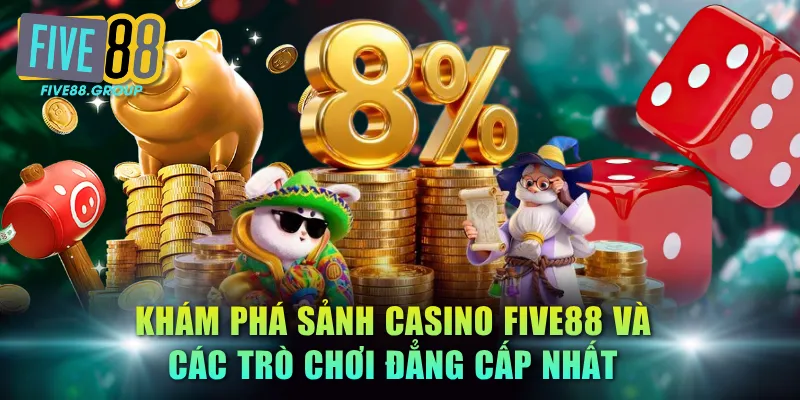 Khám Phá Sảnh Casino FIVE88 Và Các Trò Chơi Đẳng Cấp Nhất