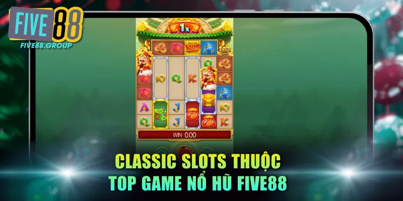 Classic Slots thuộc top game nổ hũ FIVE88