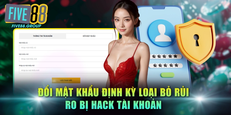 Đổi mật khẩu định kỳ loại bỏ rủi ro bị hack tài khoản