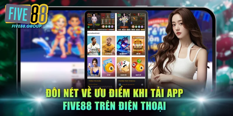 Đôi nét về ưu điểm khi tải app FIVE88 trên điện thoại