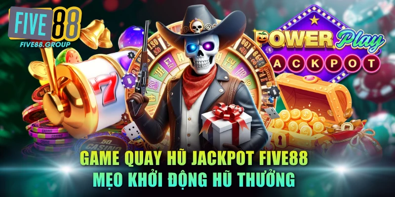 Game quay hũ jackpot FIVE88v