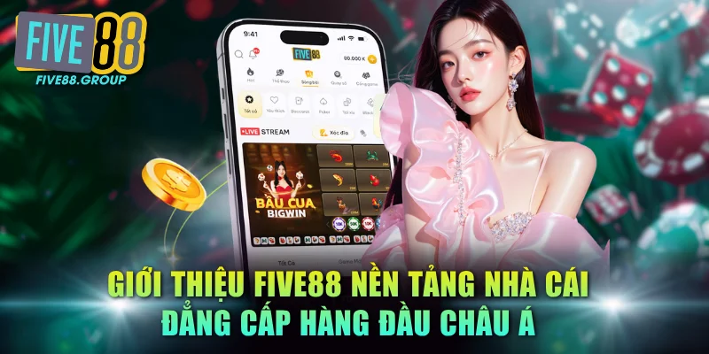 Giới thiệu FIVE88 thương hiệu nhà cái đẳng cấp hàng đầu Châu Á