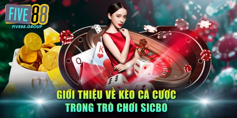 Giới thiệu về kèo cá cược trong trò chơi Sicbo