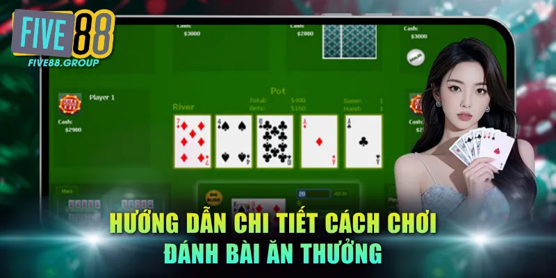 Hướng dẫn chi tiết cách chơi đánh bài ăn thưởng