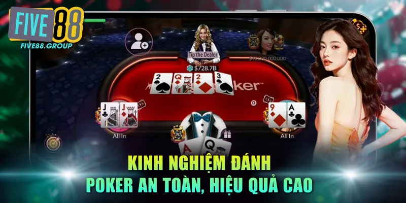 Kinh nghiệm đánh Poker an toàn, hiệu quả cao