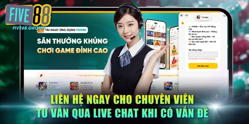 Liên hệ ngay cho chuyên viên tư vấn qua Live Chat khi có vấn đề