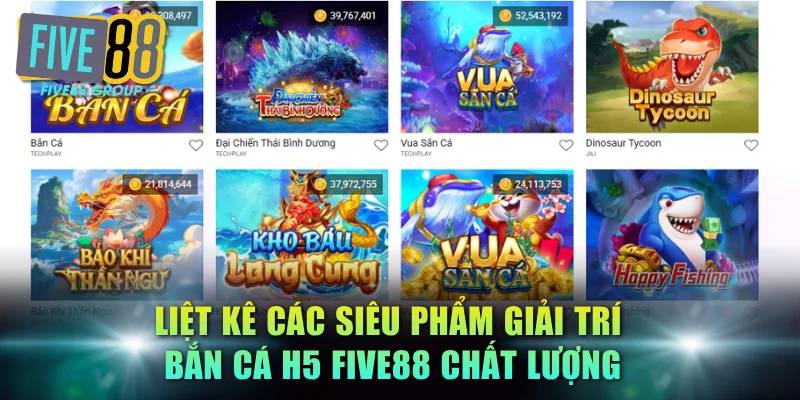 Liệt kê các siêu phẩm giải trí bắn cá H5 FIVE88 chất lượng