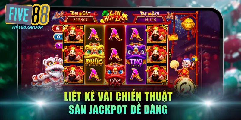 Liệt kê vài chiến thuật săn Jackpot dễ dàng
