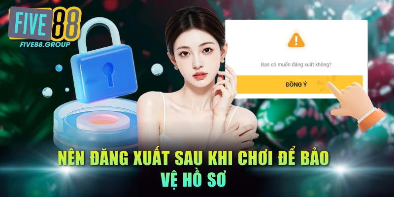 Nên đăng xuất sau khi chơi để bảo vệ hồ sơ