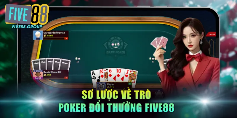 Sơ lược về trò Poker đổi thưởng FIVE88