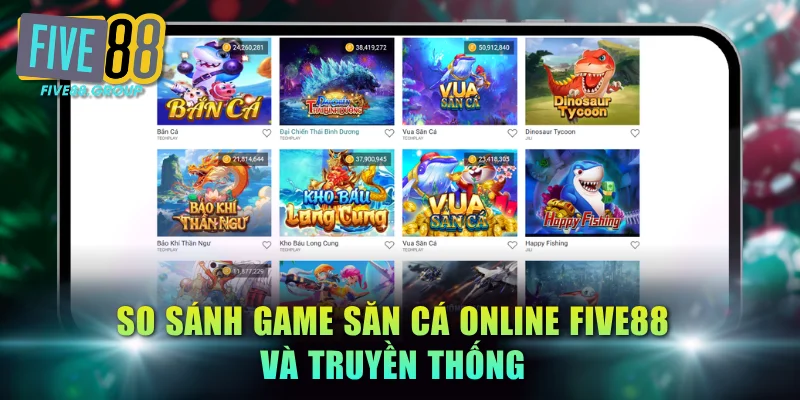 So sánh game săn cá online FIVE88 và truyền thống