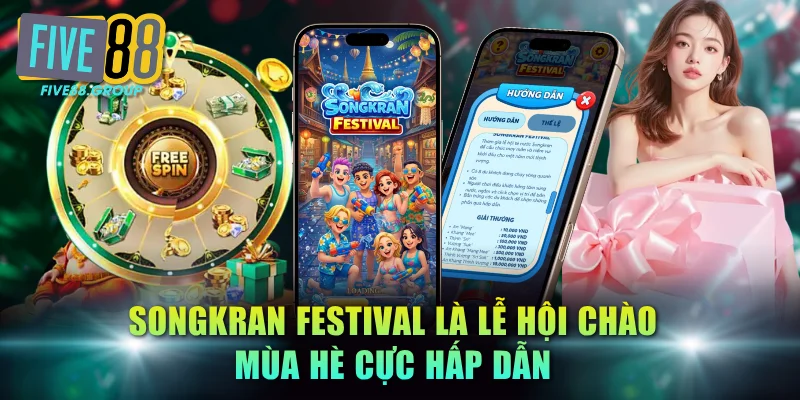Songkran Festival là lễ hội chào mùa hè cực hấp dẫn