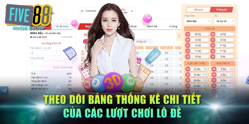 Theo dõi bảng thống kê chi tiết của các lượt chơi lô đề