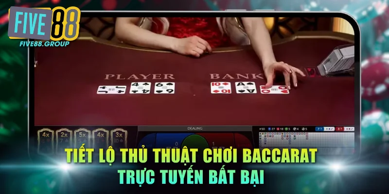 Tiết lộ thủ thuật chơi Baccarat trực tuyến bất bại